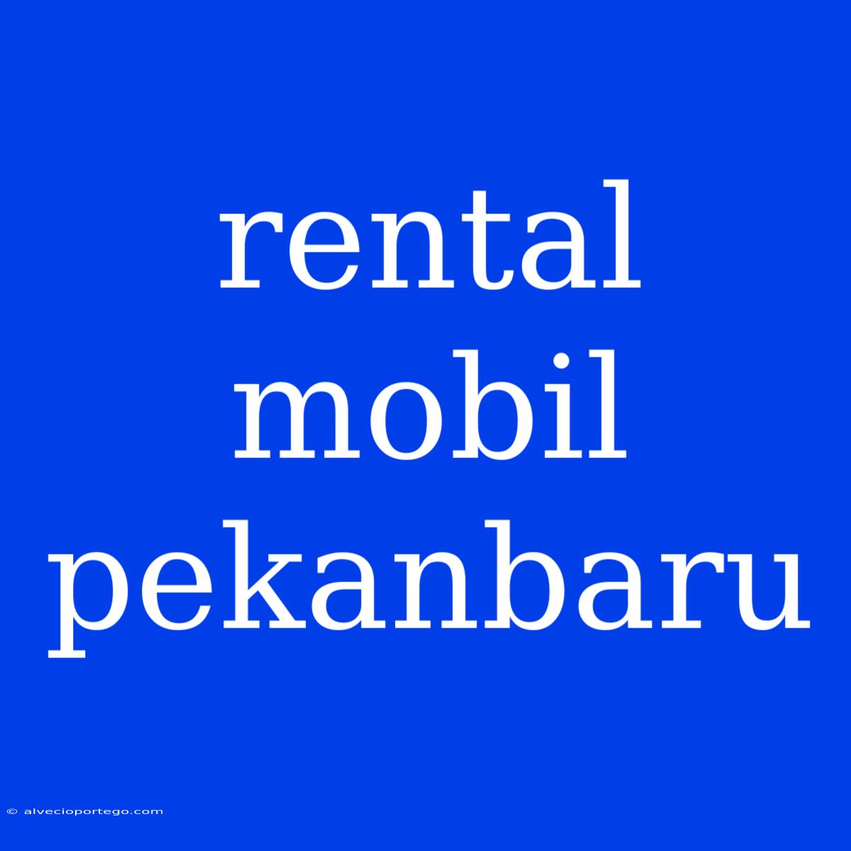 Rental Mobil Pekanbaru