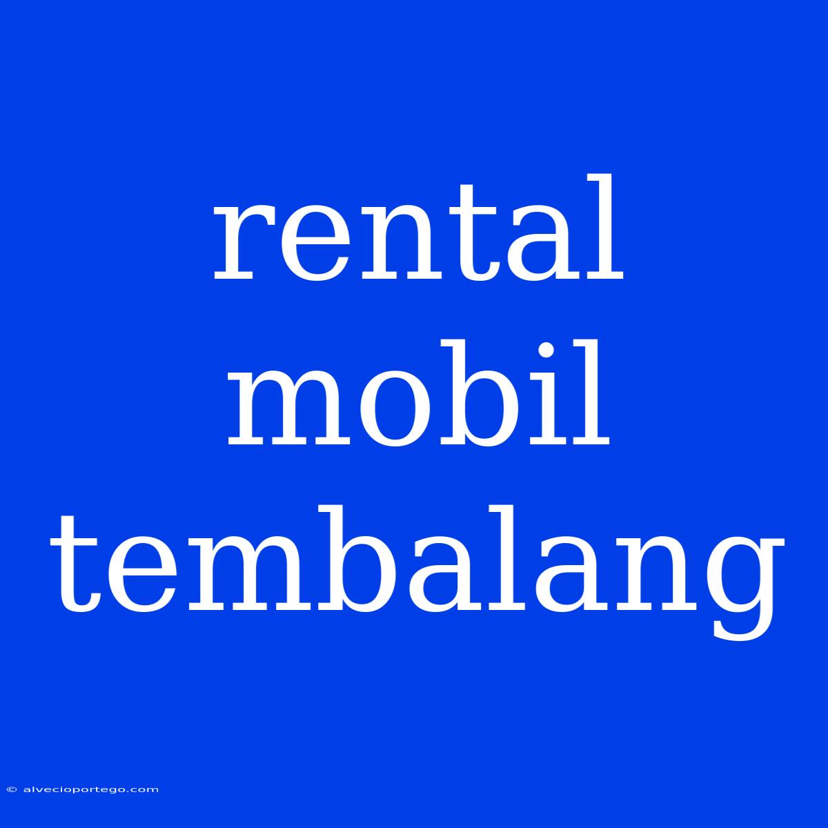 Rental Mobil Tembalang