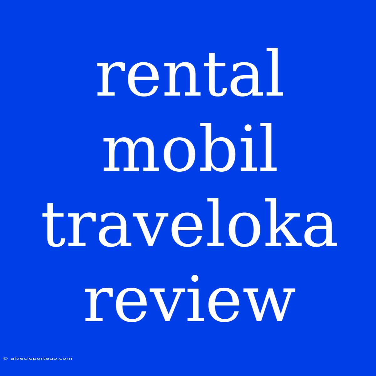 Rental Mobil Traveloka Review