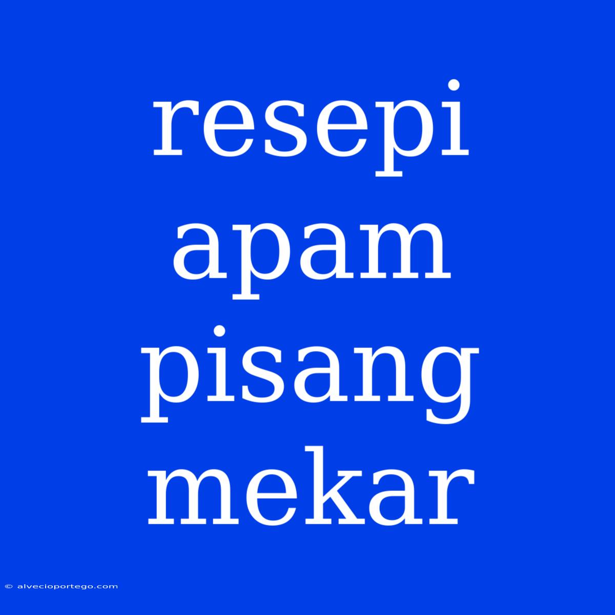 Resepi Apam Pisang Mekar