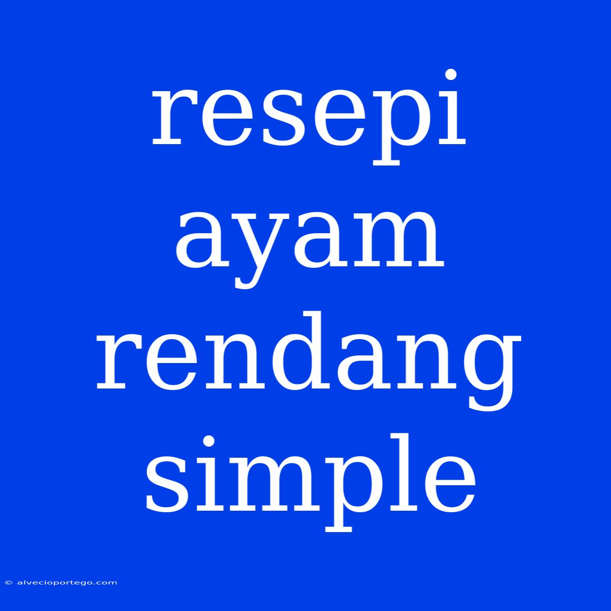 Resepi Ayam Rendang Simple