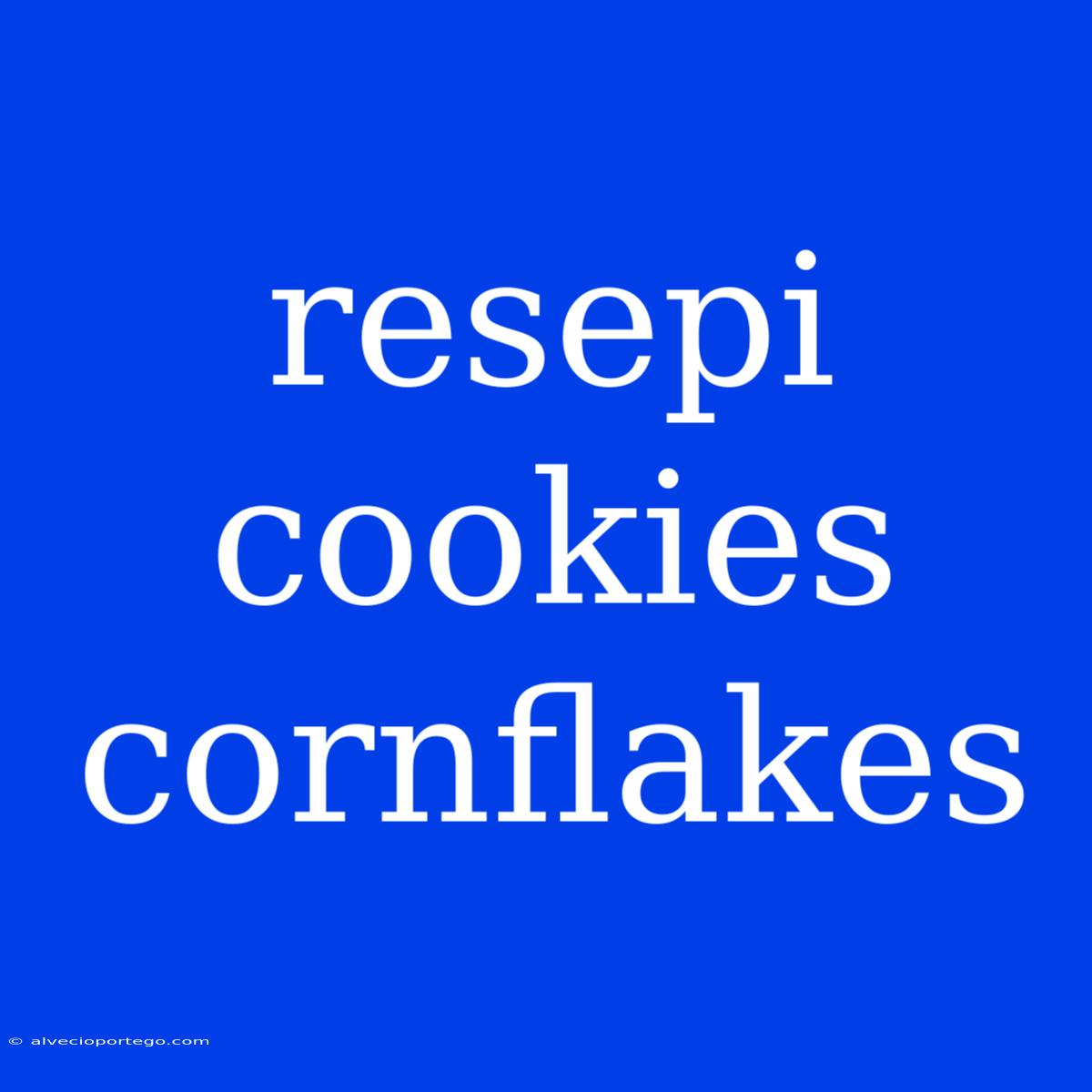 Resepi Cookies Cornflakes