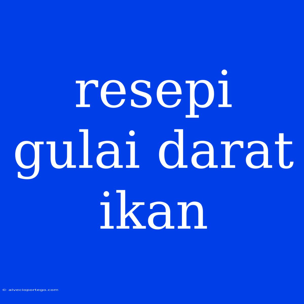 Resepi Gulai Darat Ikan