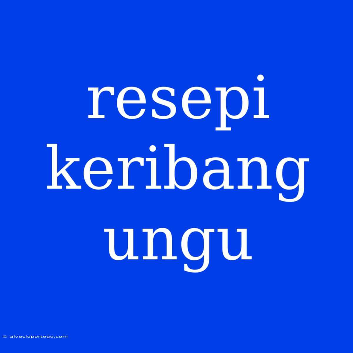 Resepi Keribang Ungu