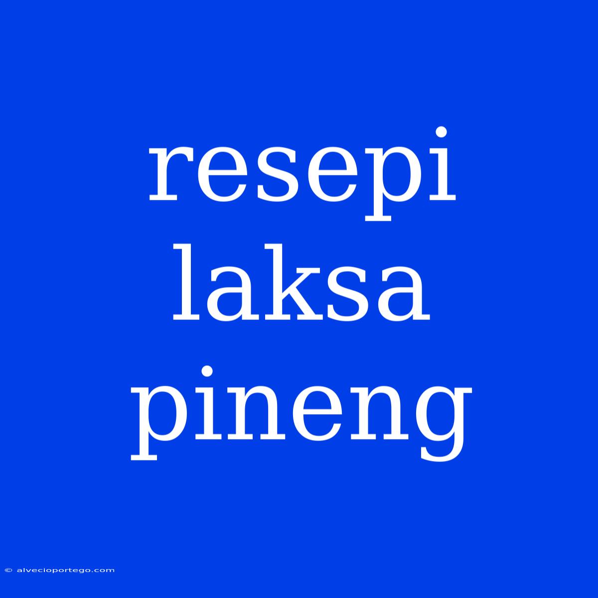 Resepi Laksa Pineng