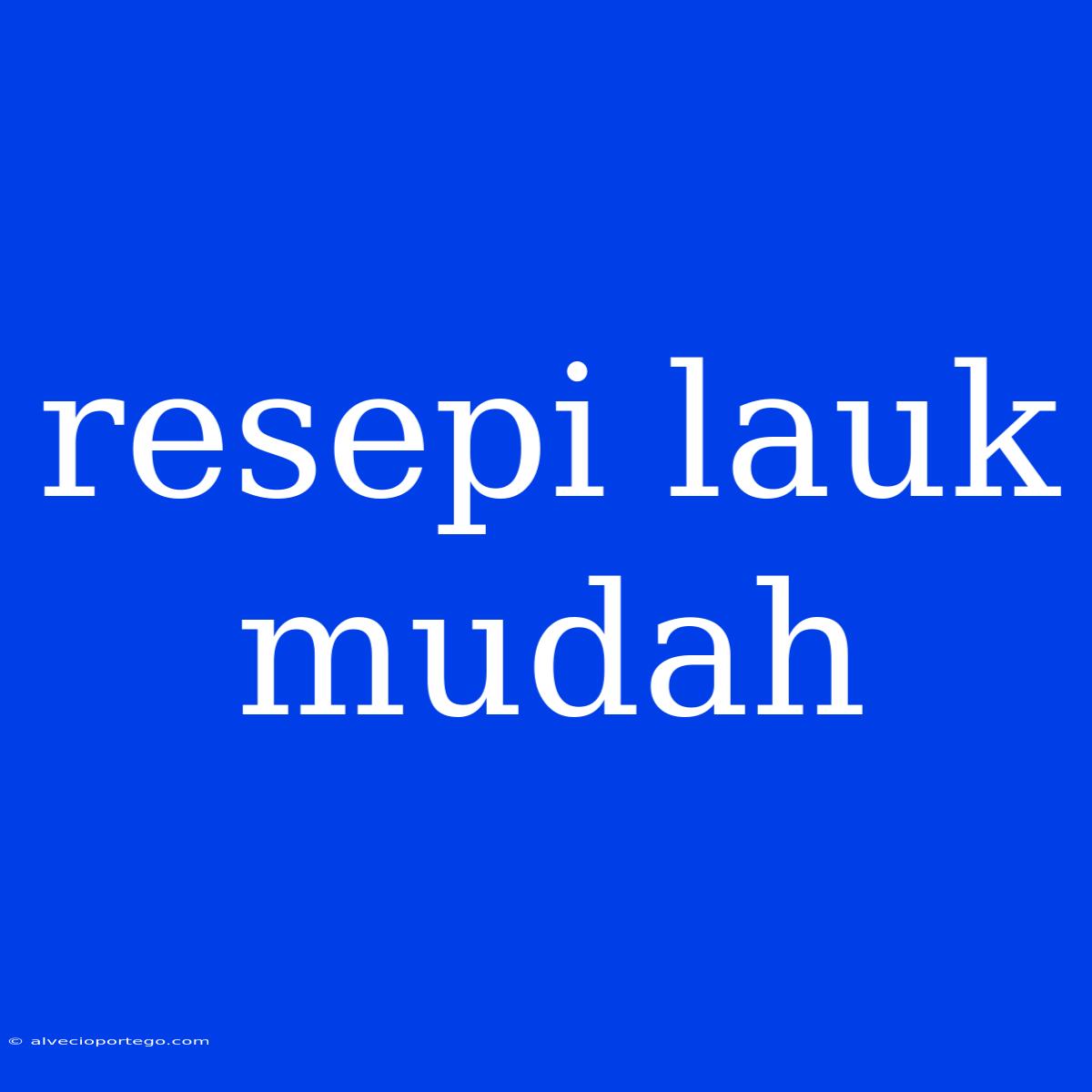 Resepi Lauk Mudah