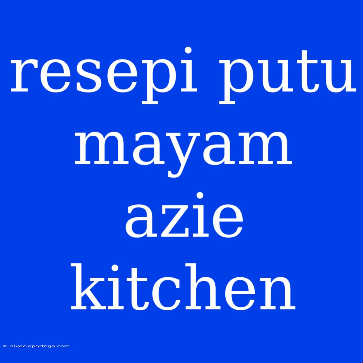 Resepi Putu Mayam Azie Kitchen