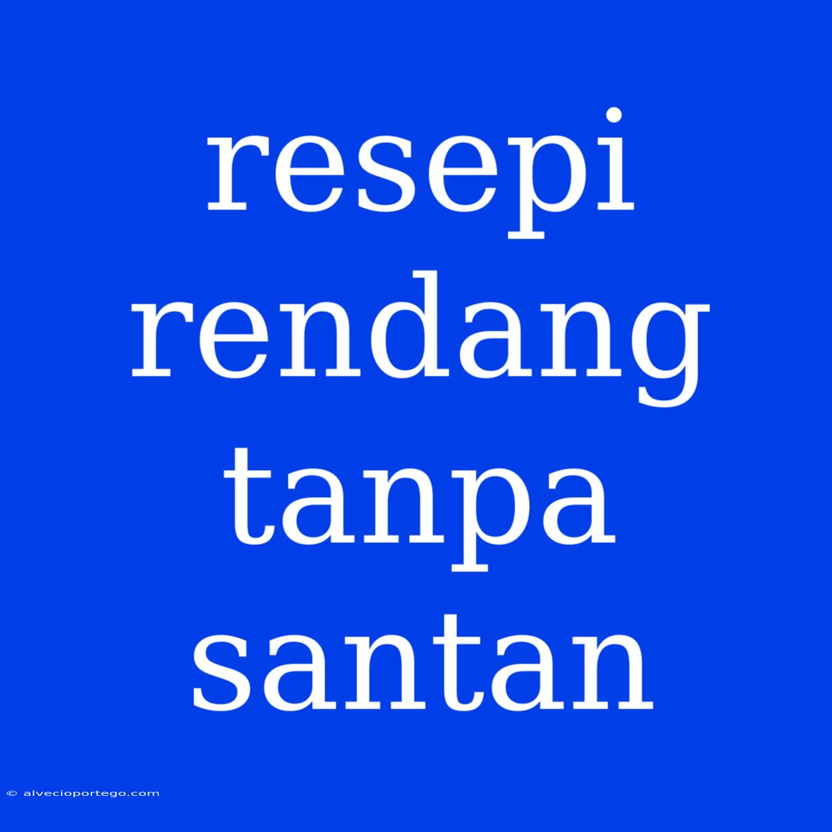 Resepi Rendang Tanpa Santan