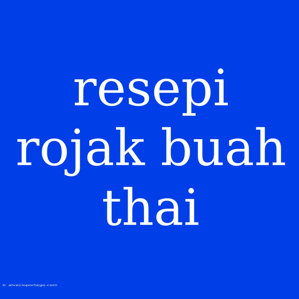 Resepi Rojak Buah Thai