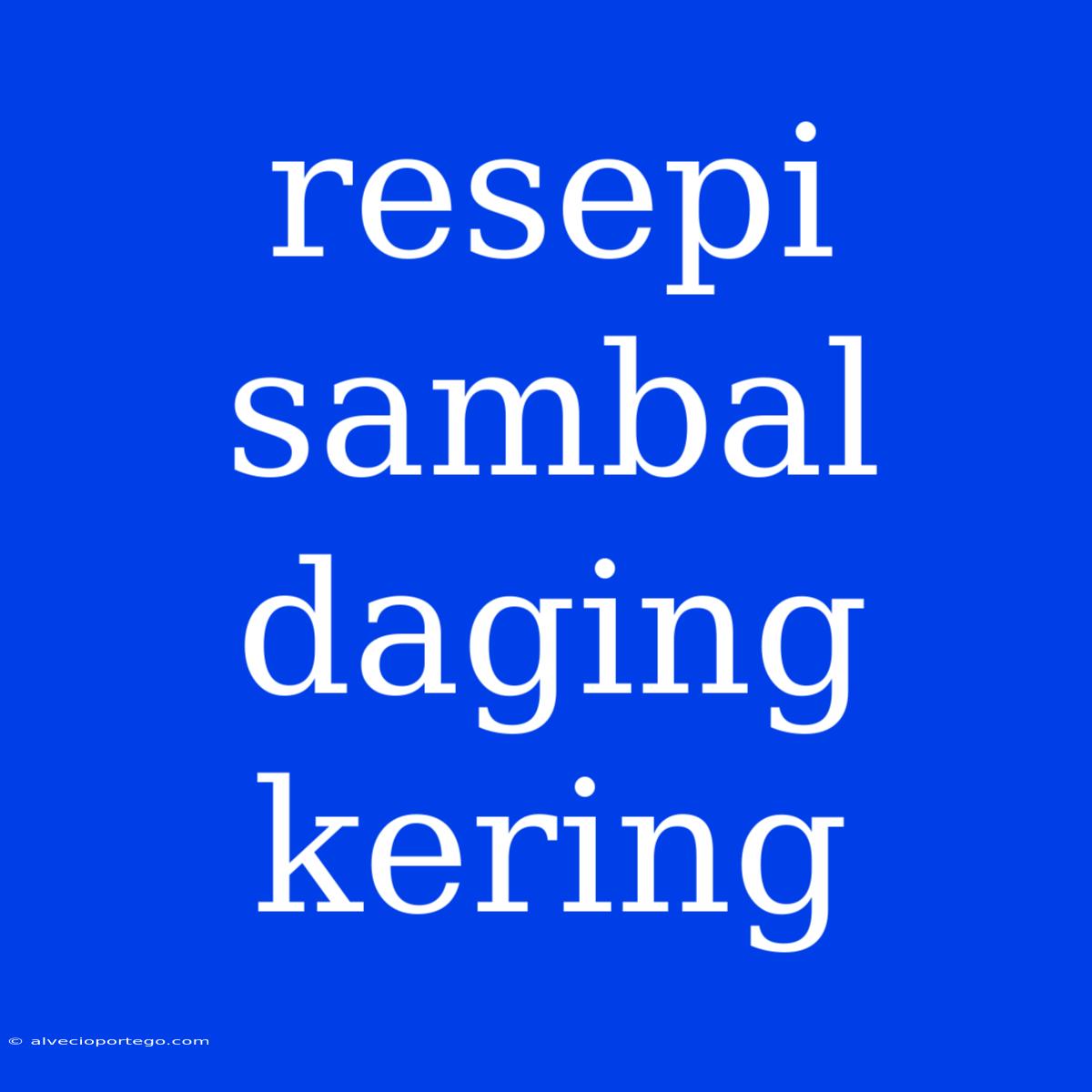 Resepi Sambal Daging Kering