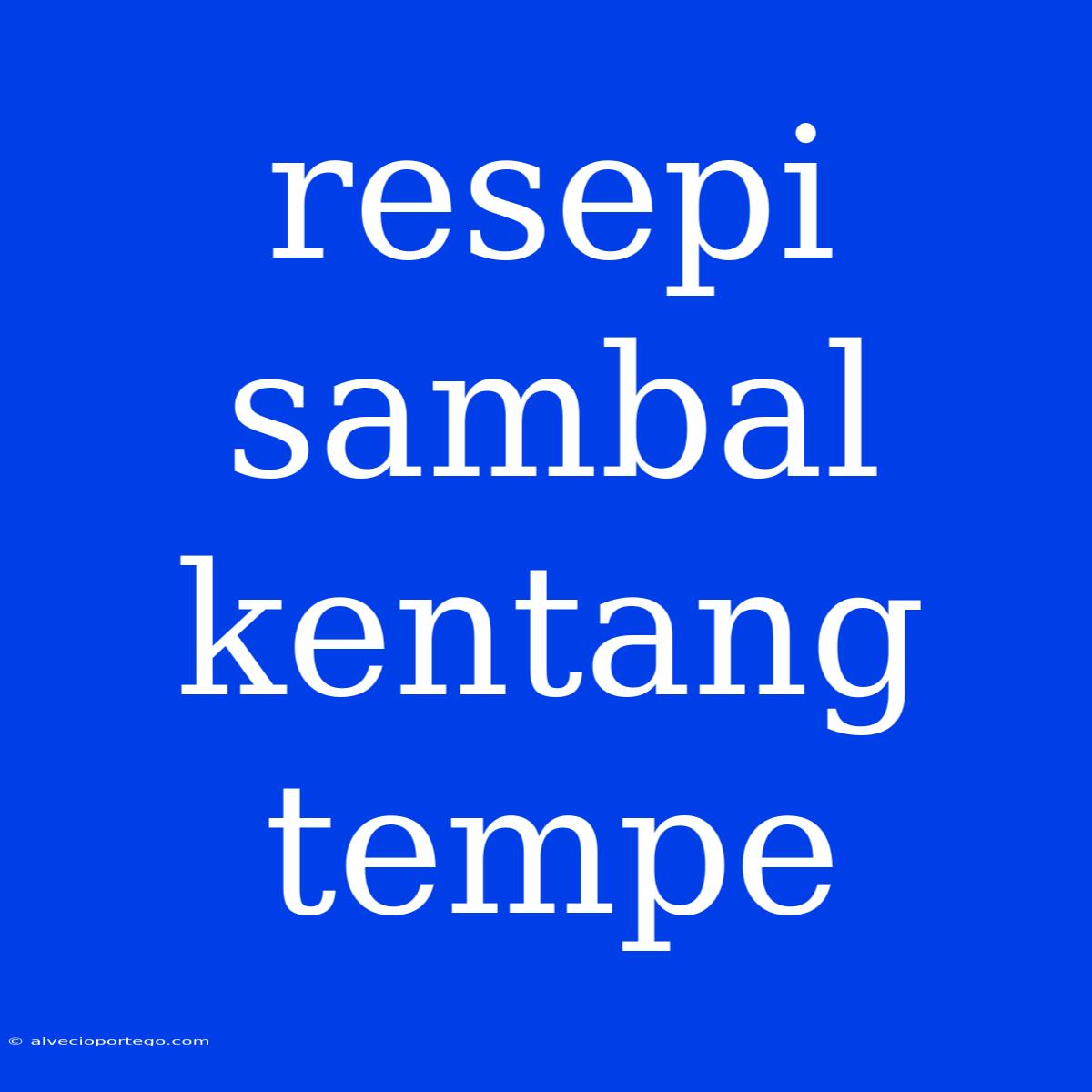 Resepi Sambal Kentang Tempe