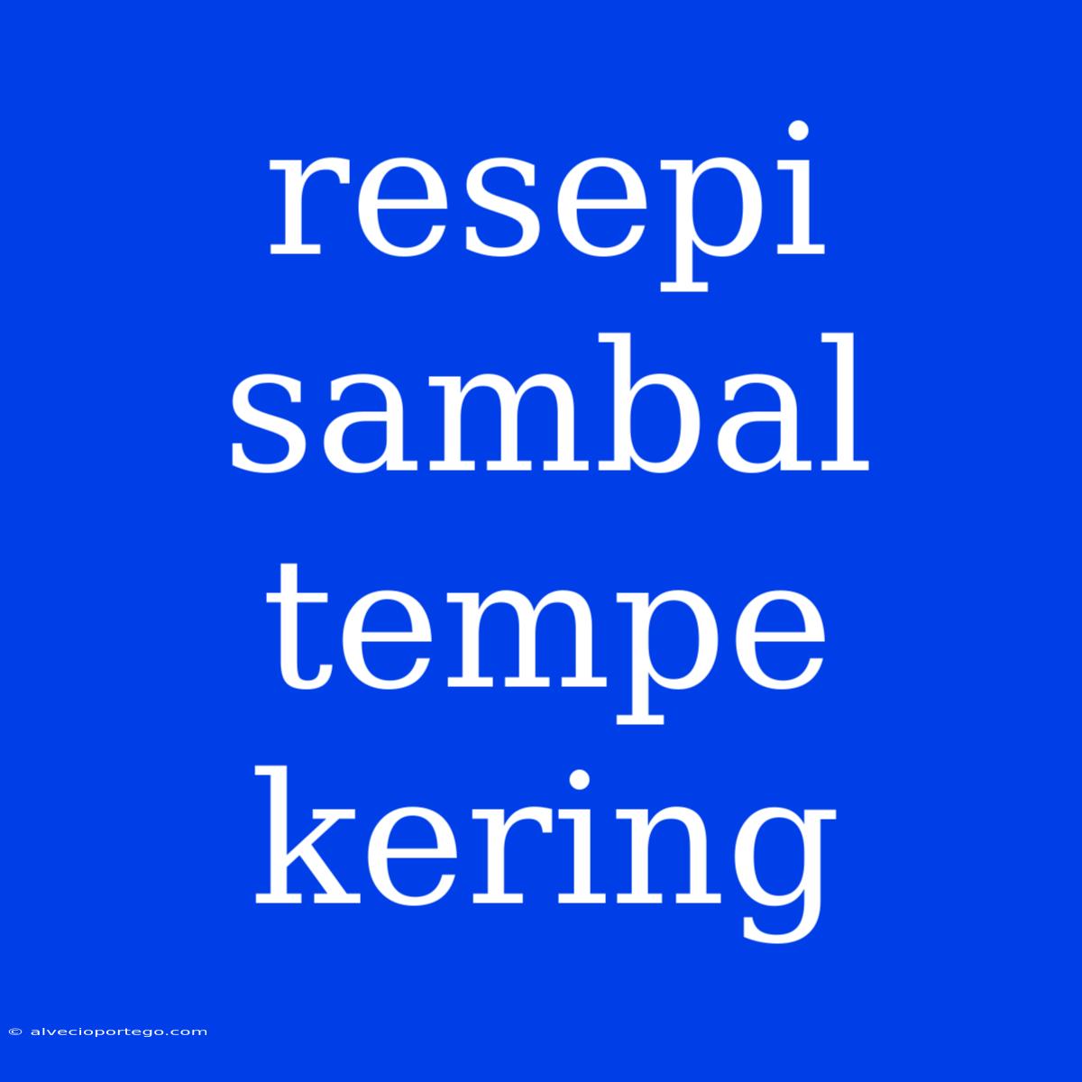 Resepi Sambal Tempe Kering