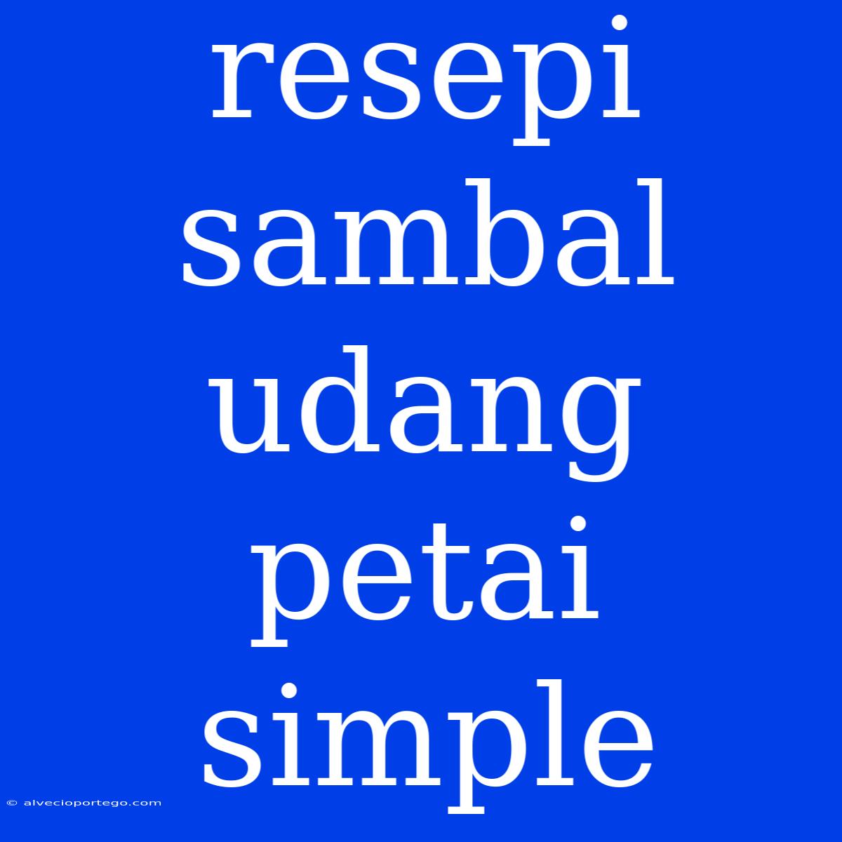 Resepi Sambal Udang Petai Simple