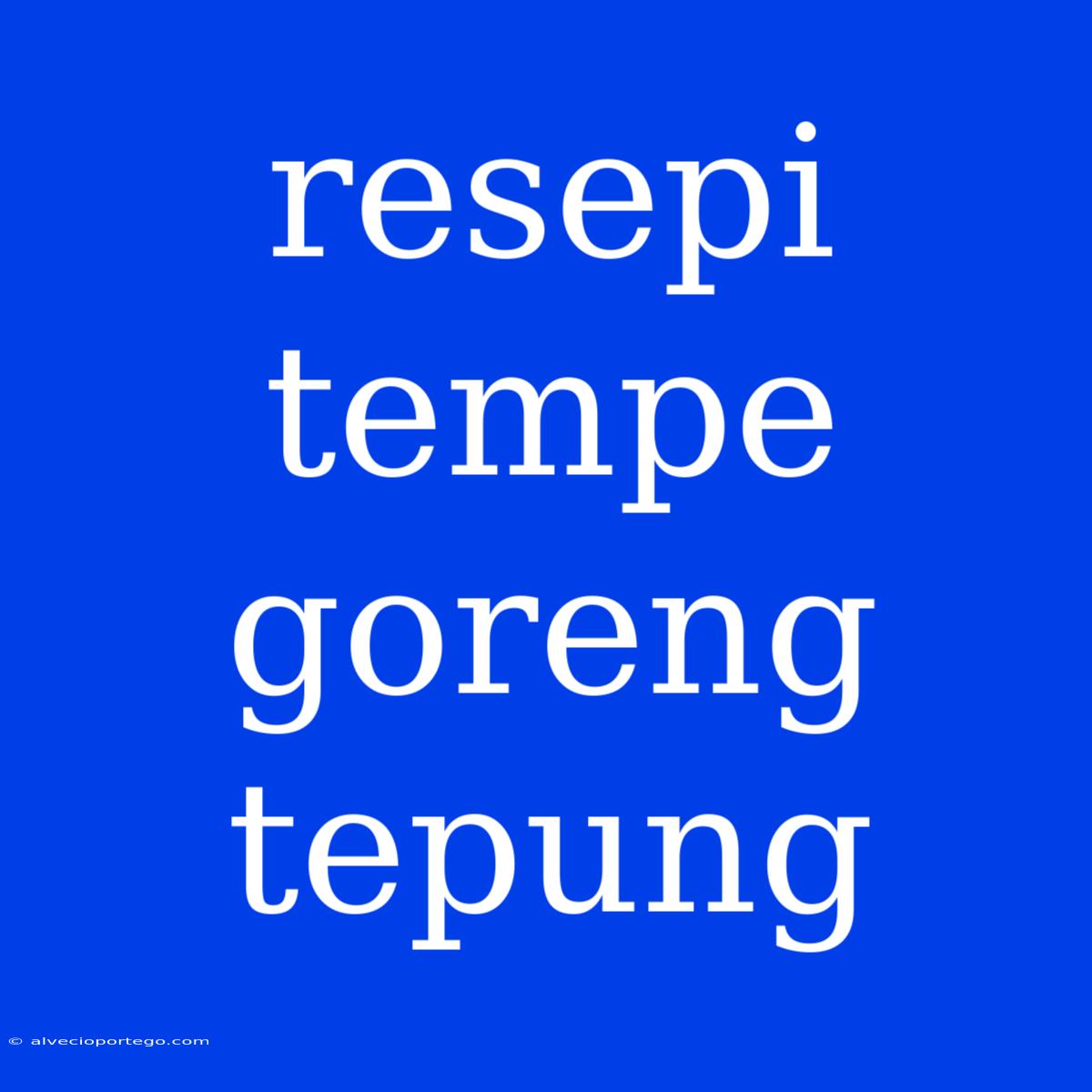 Resepi Tempe Goreng Tepung