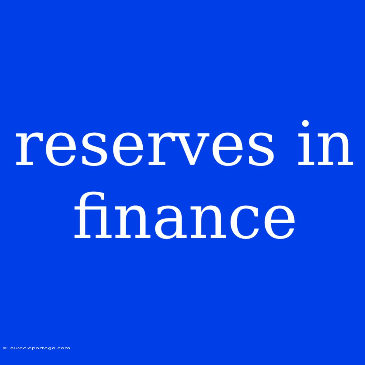 Reserves In Finance