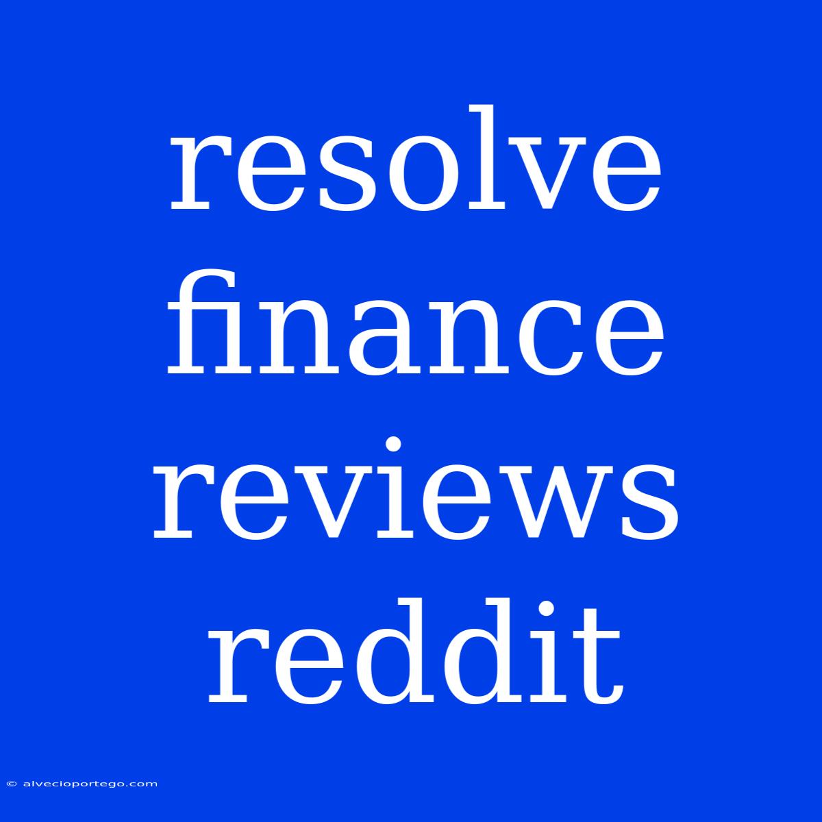 Resolve Finance Reviews Reddit