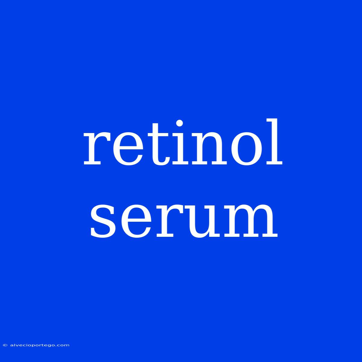 Retinol Serum