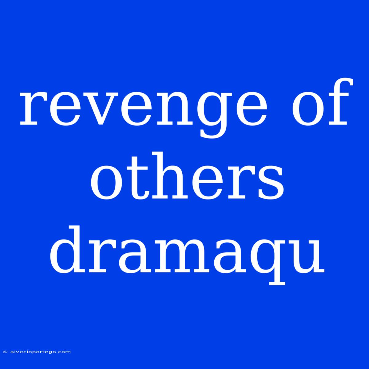 Revenge Of Others Dramaqu