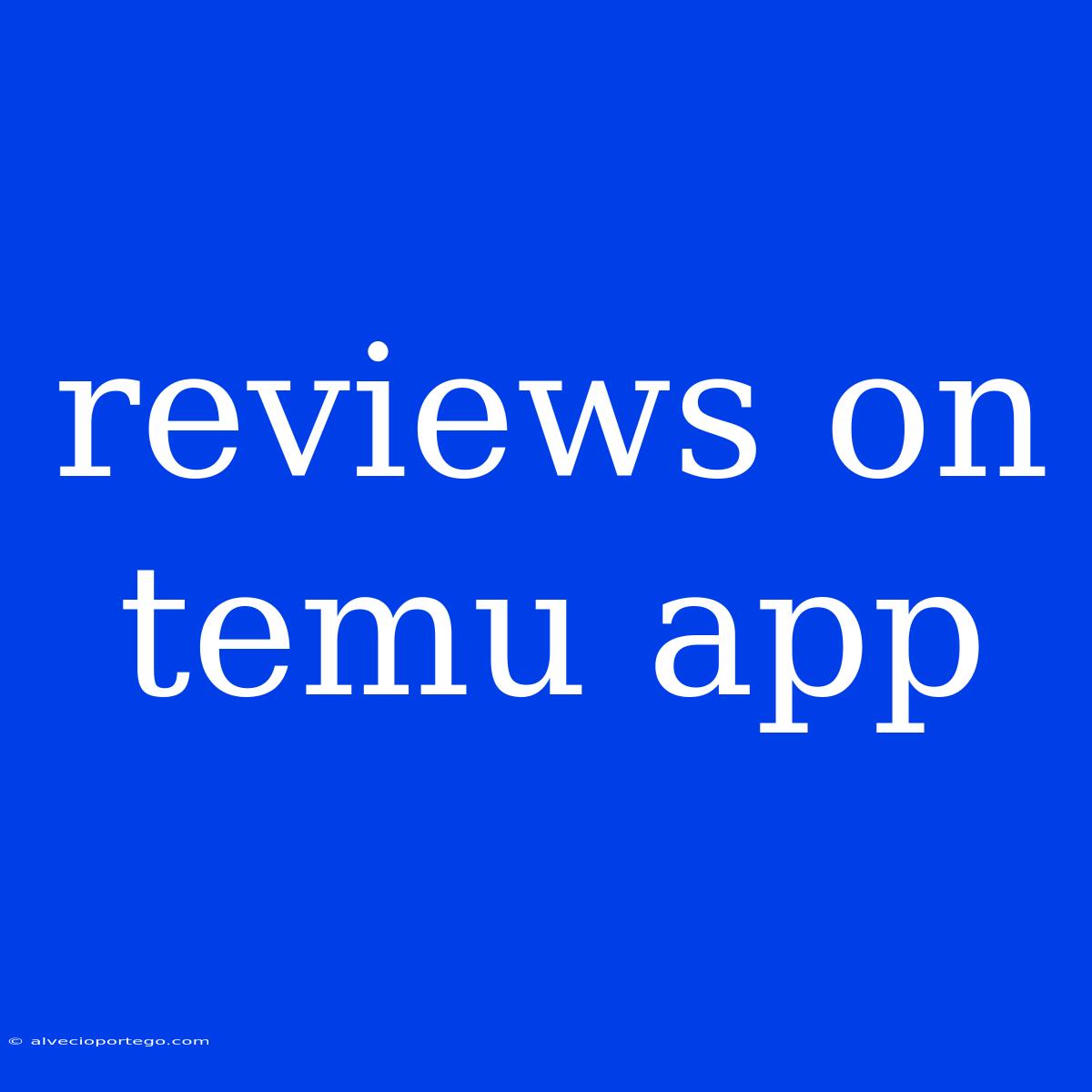 Reviews On Temu App