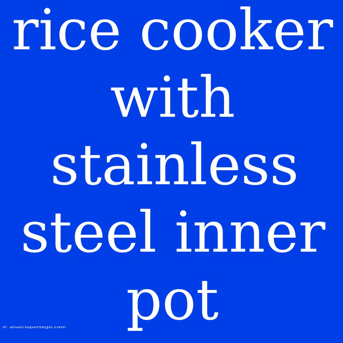 Rice Cooker With Stainless Steel Inner Pot