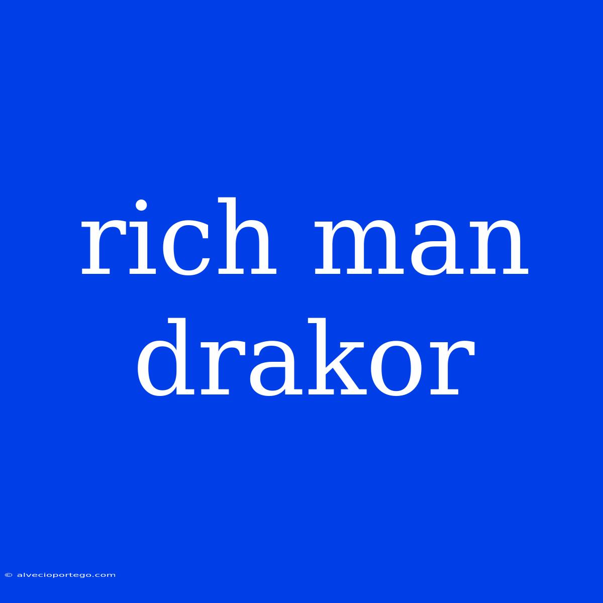 Rich Man Drakor