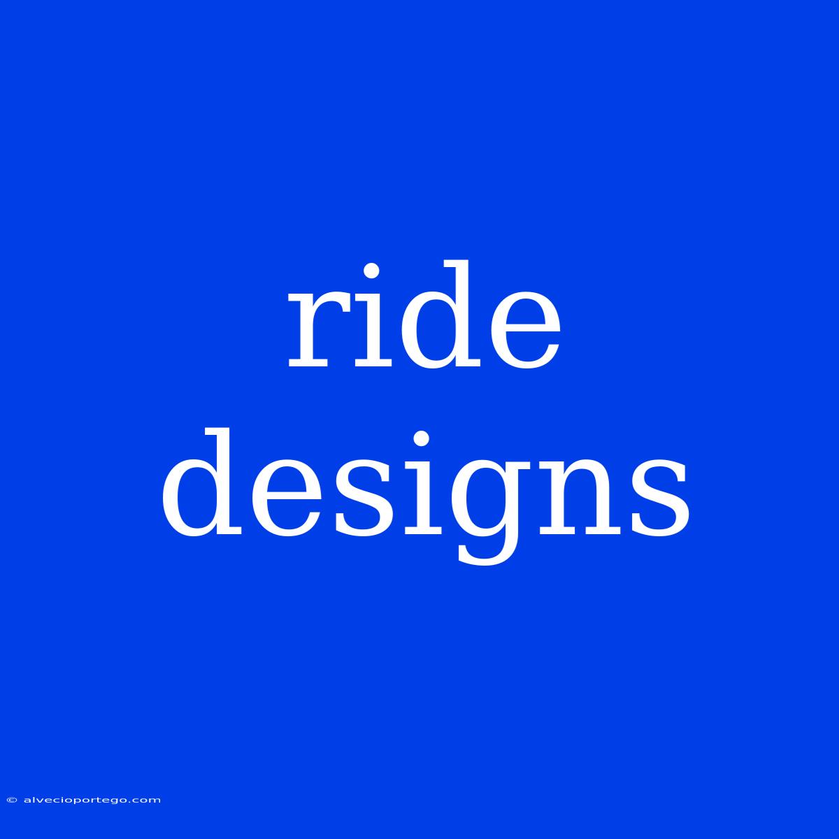 Ride Designs