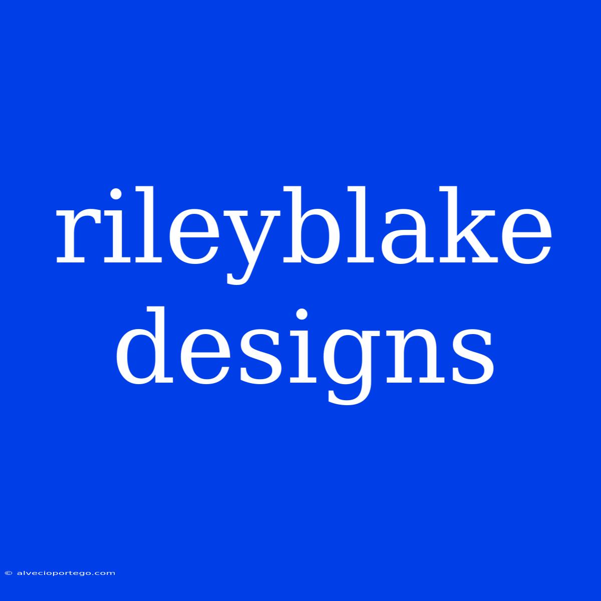 Rileyblake Designs