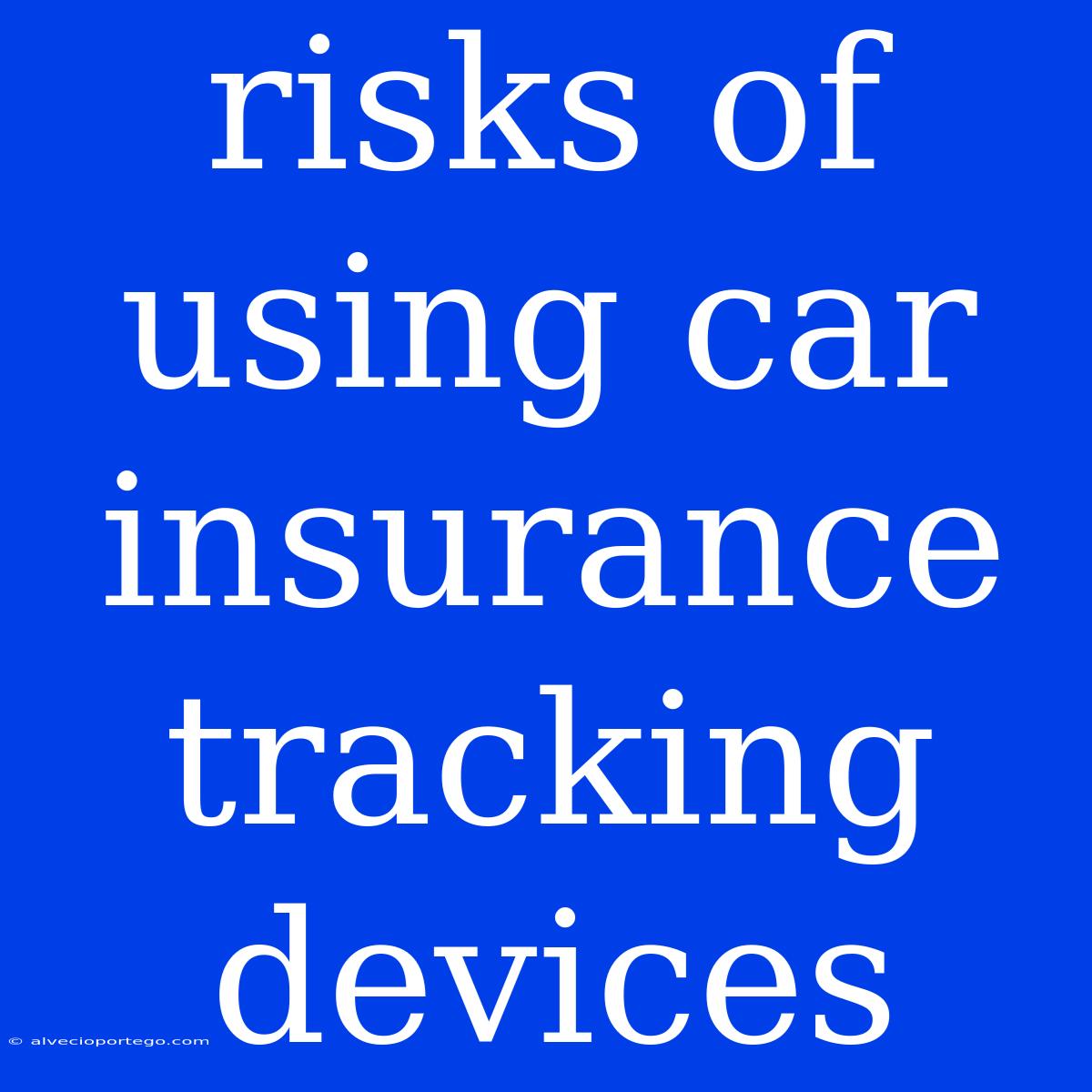 Risks Of Using Car Insurance Tracking Devices