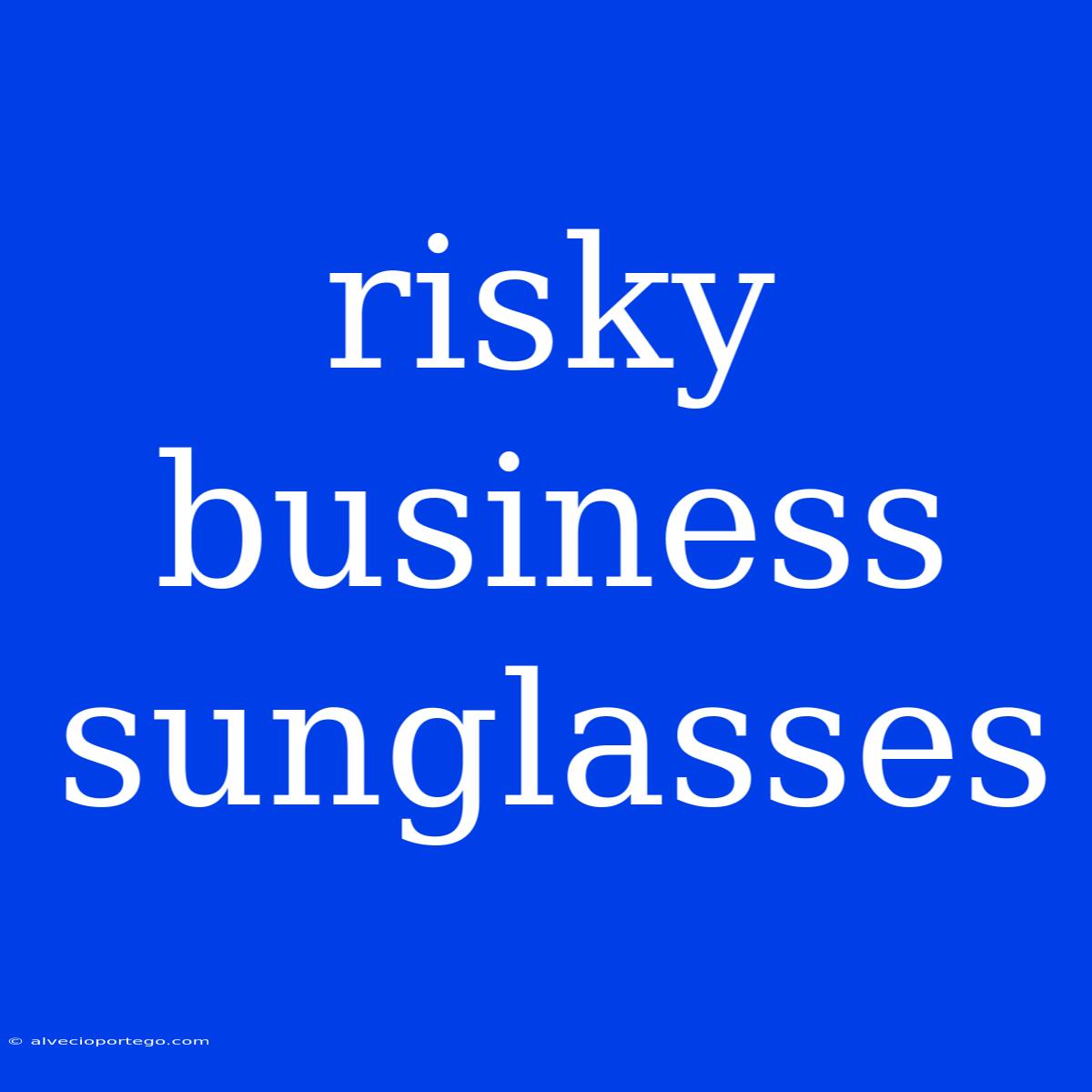 Risky Business Sunglasses