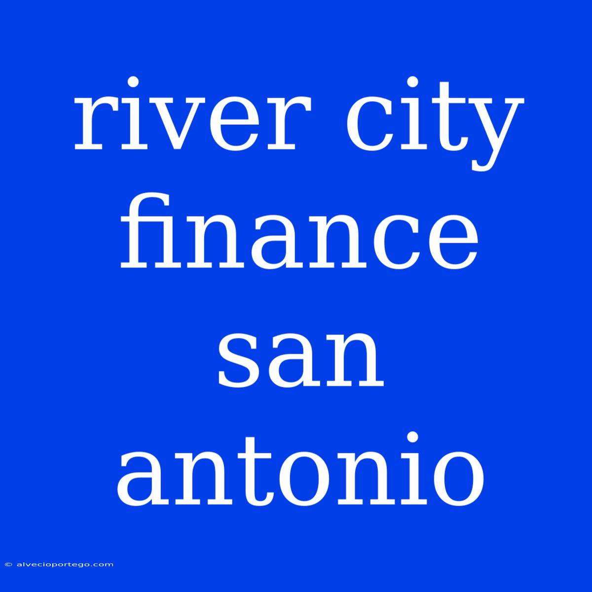 River City Finance San Antonio