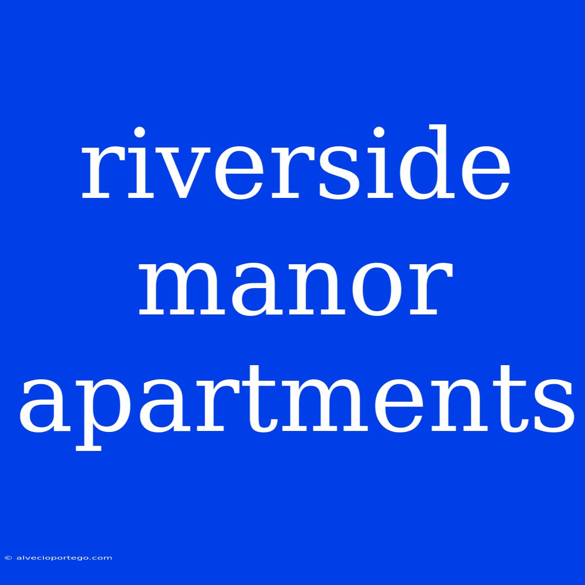 Riverside Manor Apartments