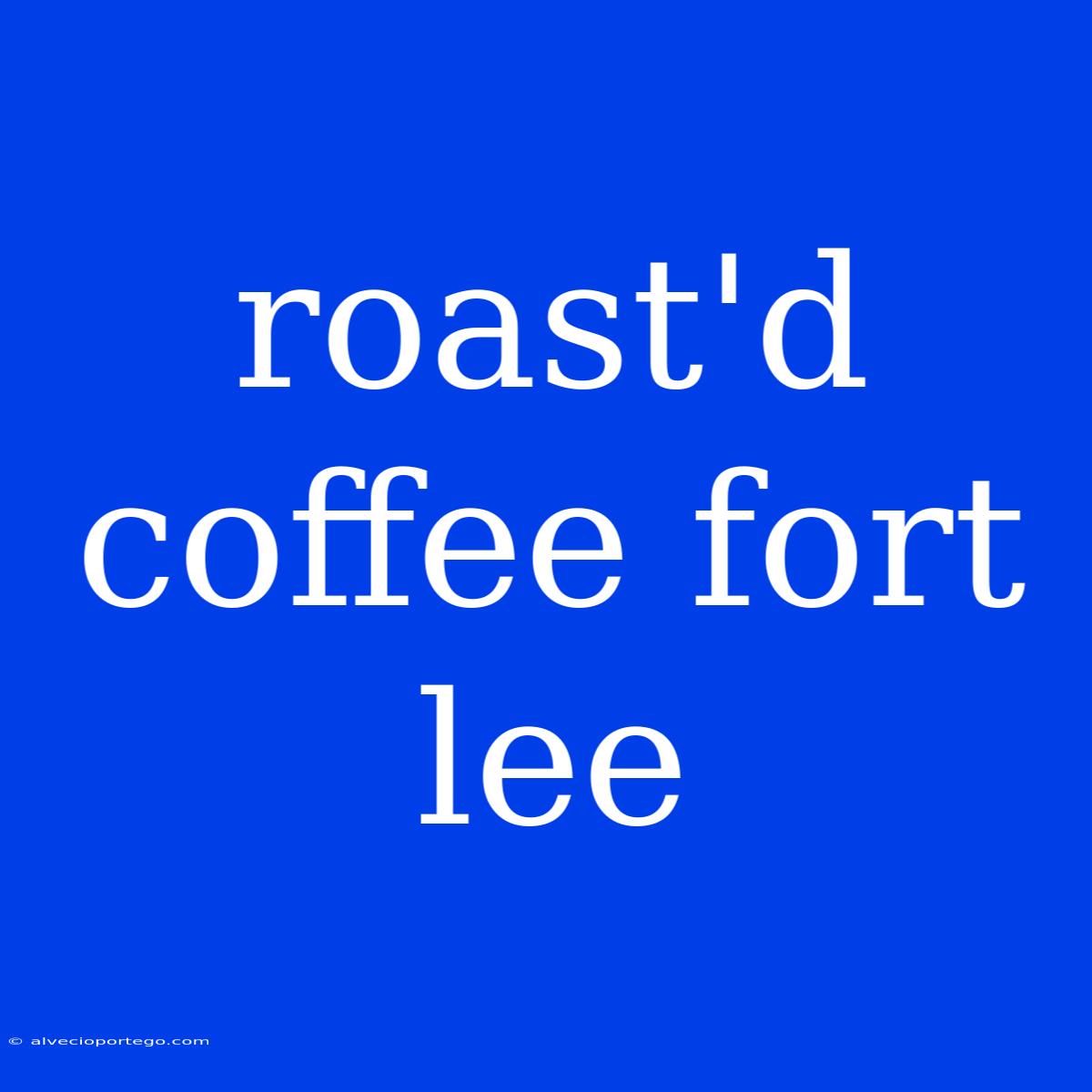 Roast'd Coffee Fort Lee