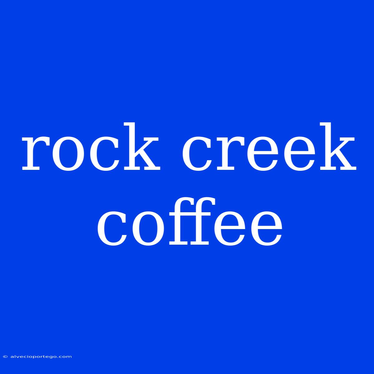 Rock Creek Coffee