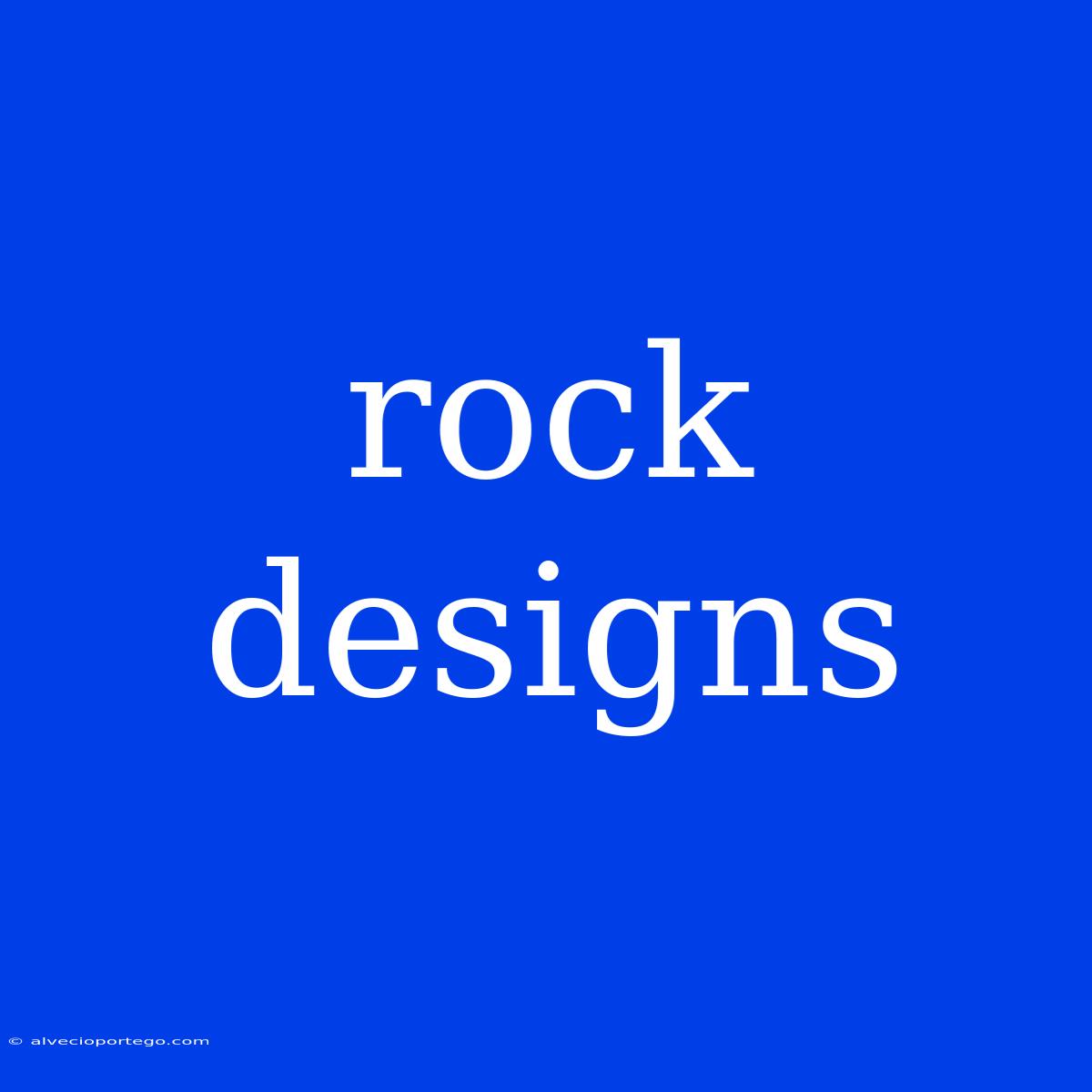 Rock Designs