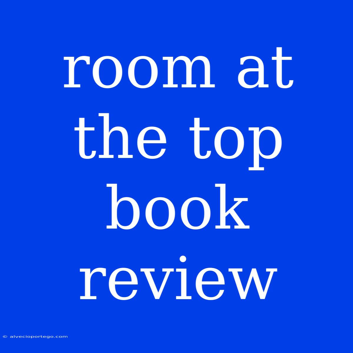 Room At The Top Book Review