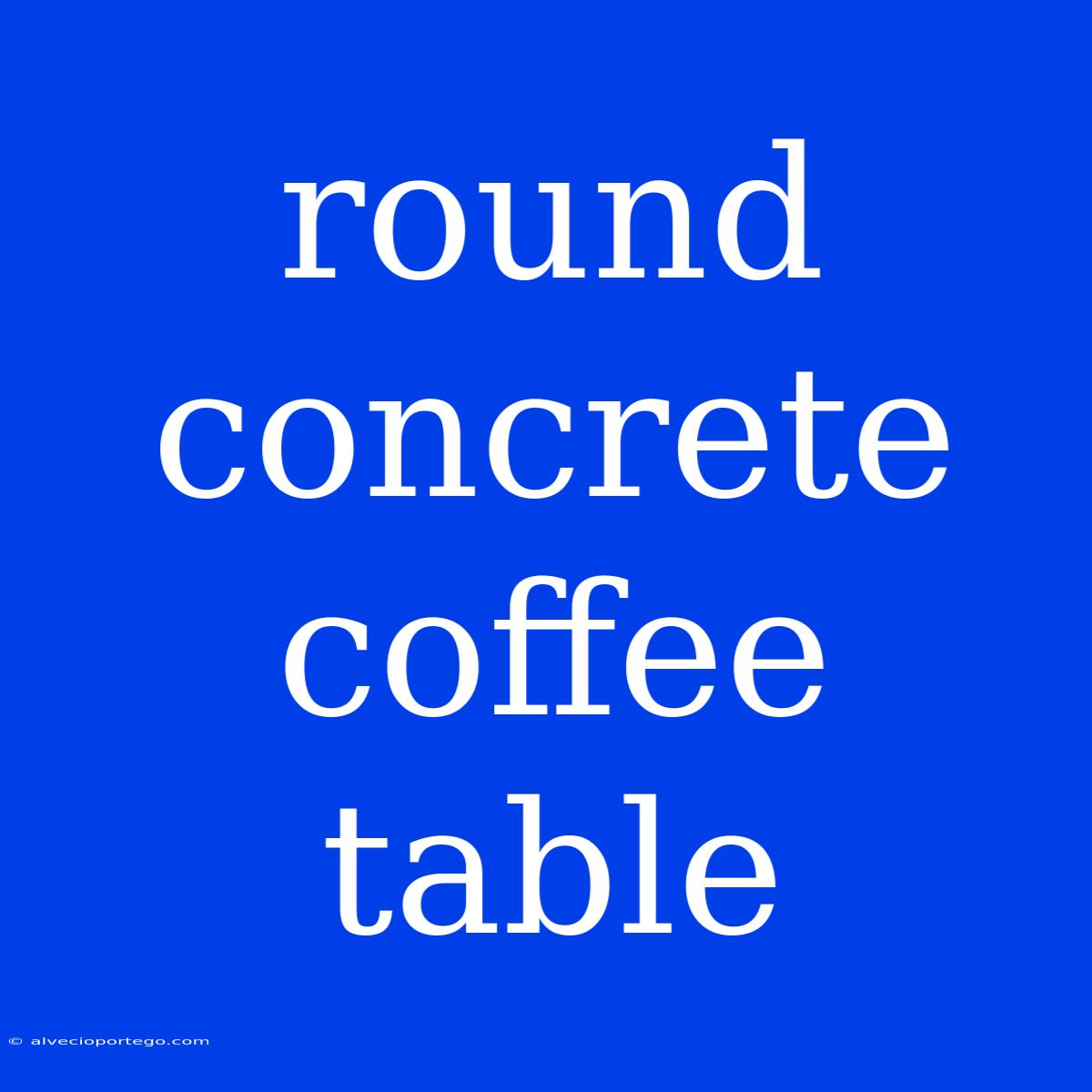 Round Concrete Coffee Table