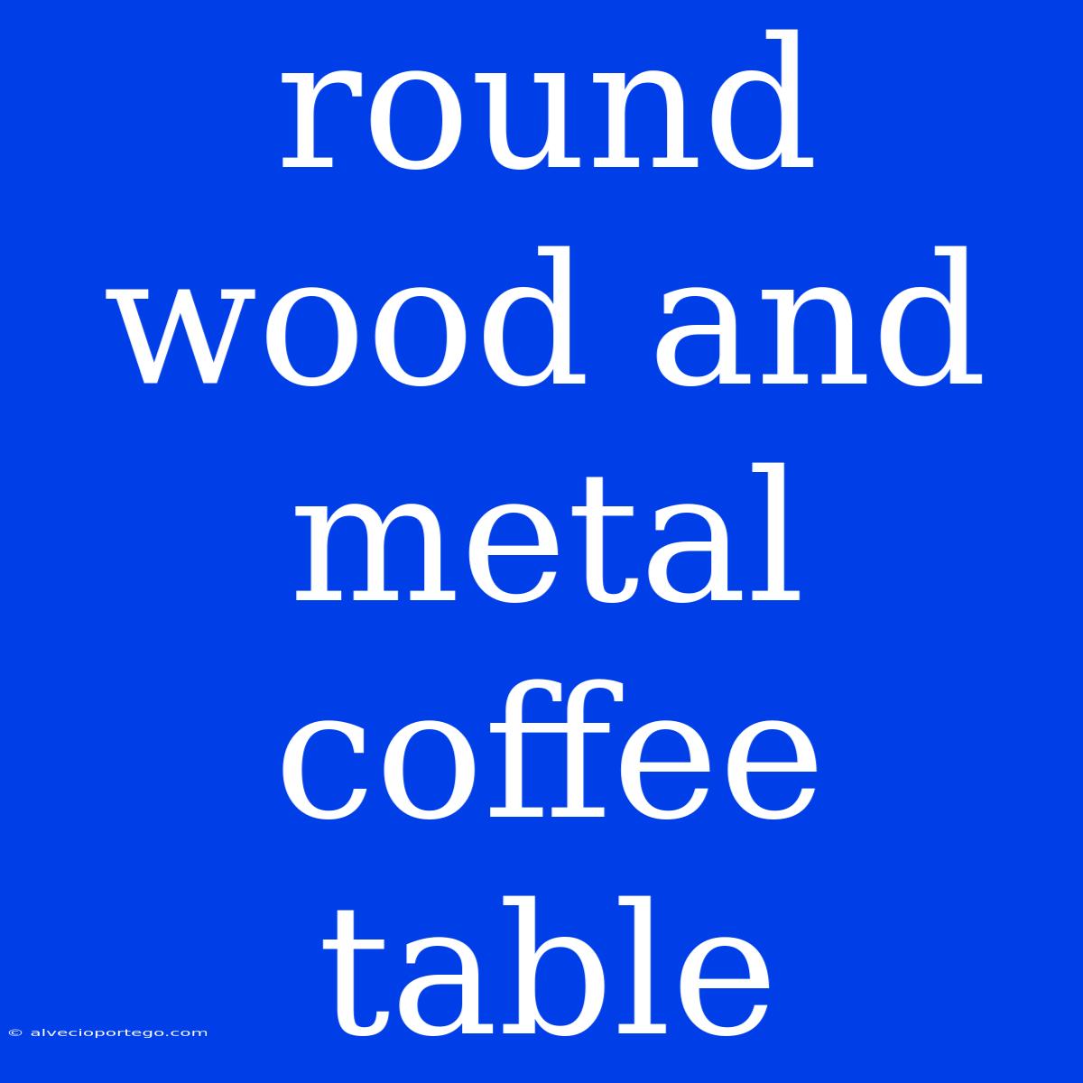 Round Wood And Metal Coffee Table