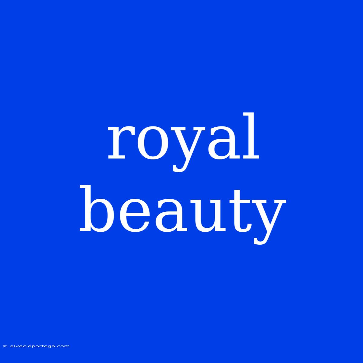 Royal Beauty