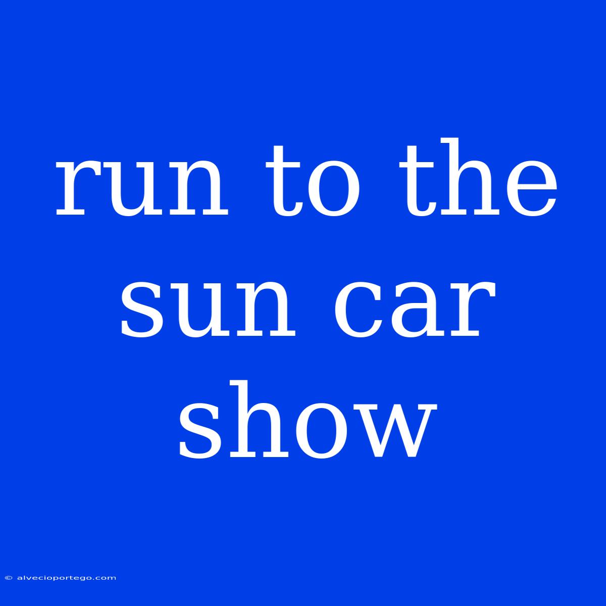 Run To The Sun Car Show