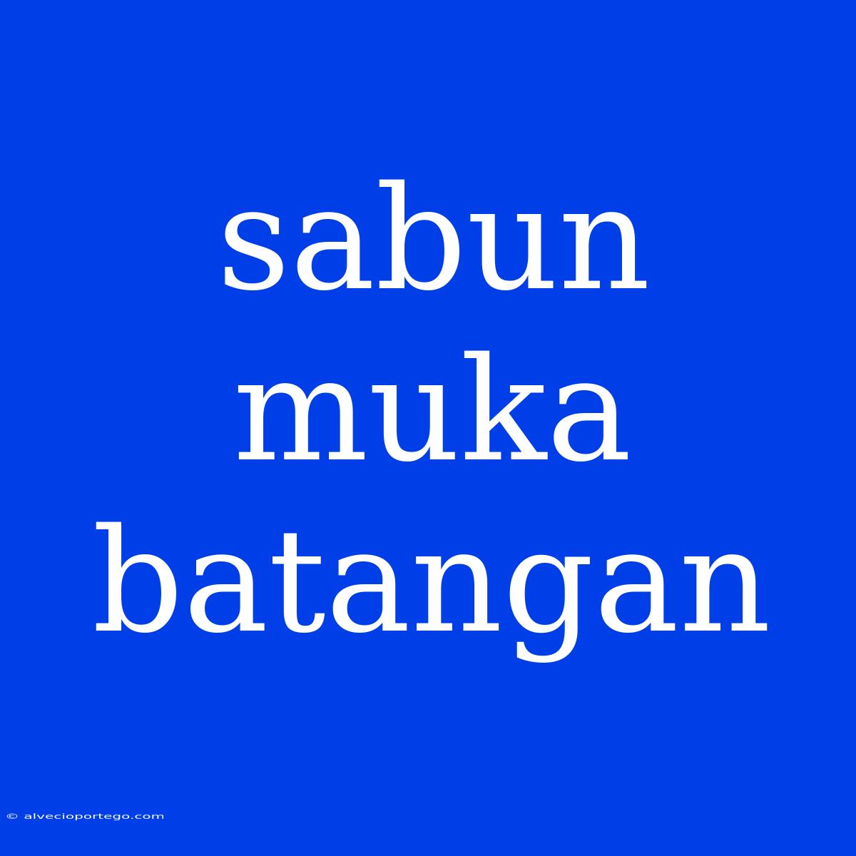 Sabun Muka Batangan