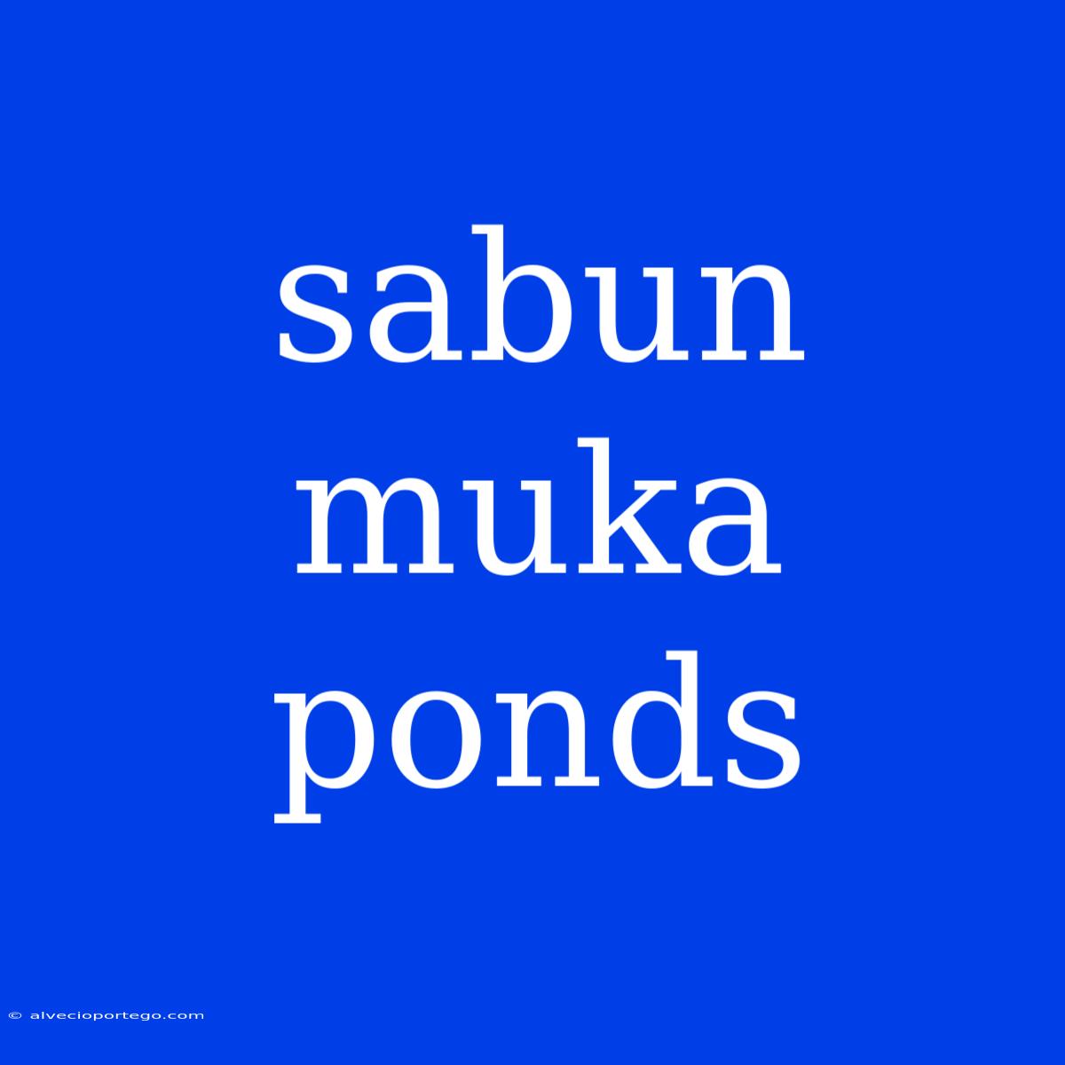 Sabun Muka Ponds