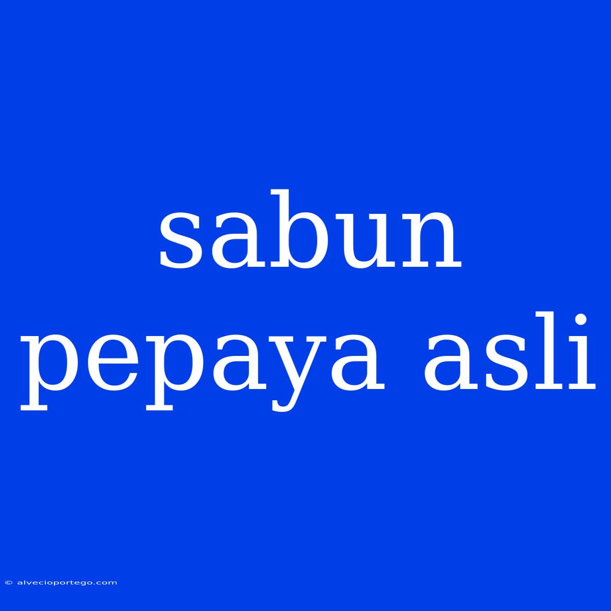 Sabun Pepaya Asli