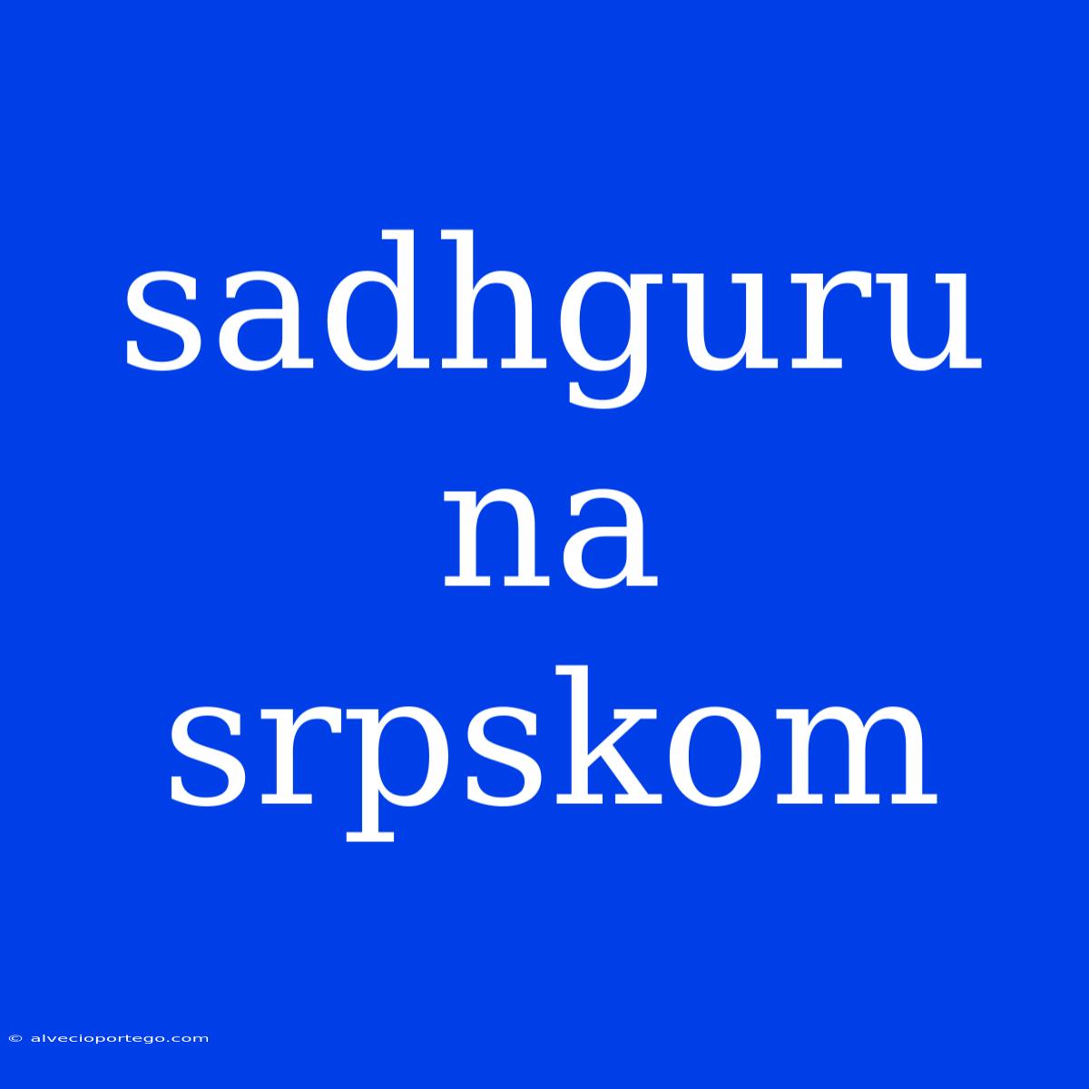 Sadhguru Na Srpskom