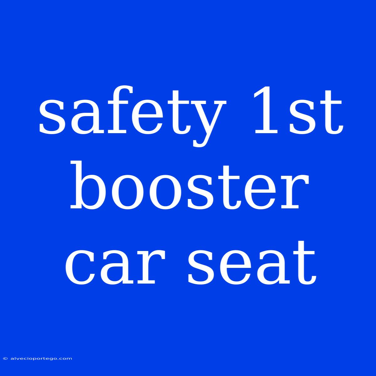 Safety 1st Booster Car Seat