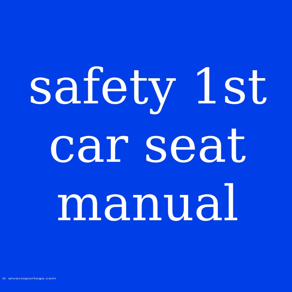 Safety 1st Car Seat Manual