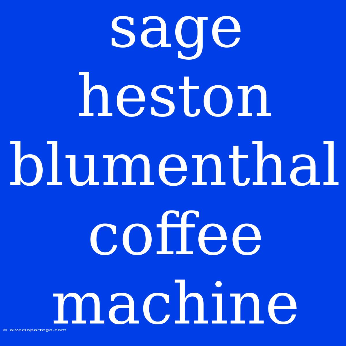 Sage Heston Blumenthal Coffee Machine