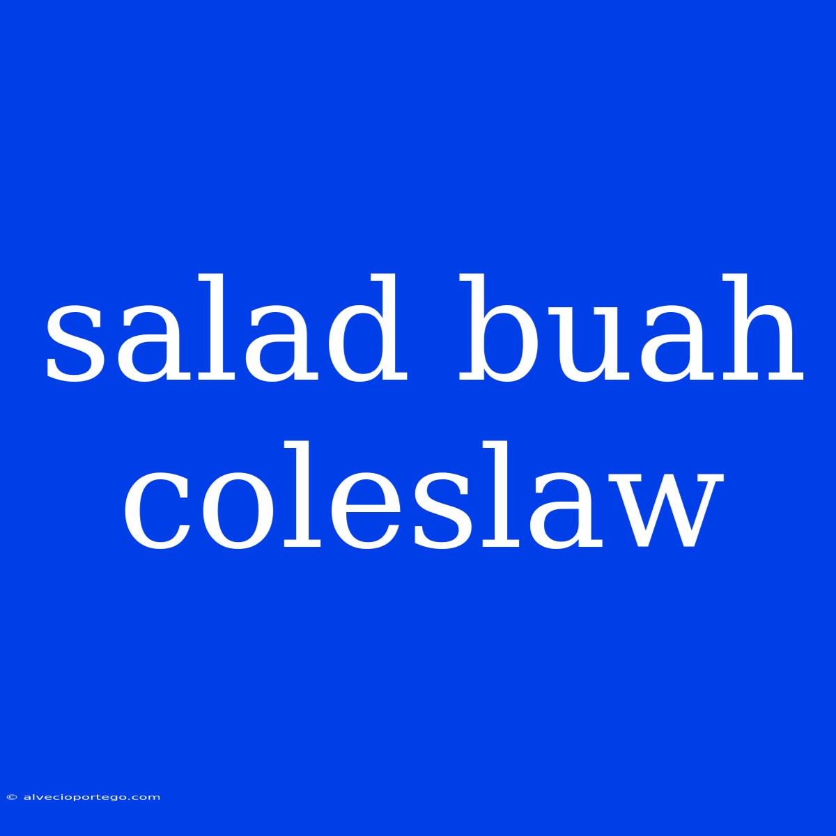 Salad Buah Coleslaw