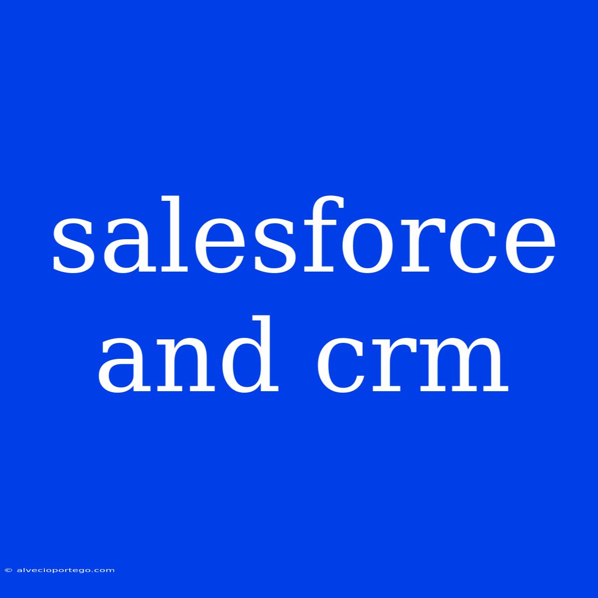 Salesforce And Crm