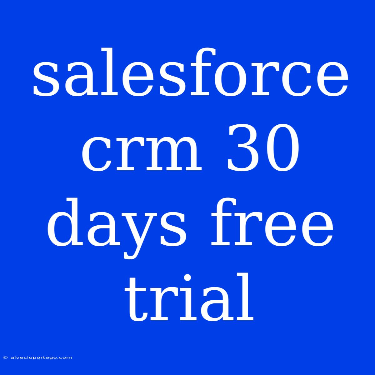 Salesforce Crm 30 Days Free Trial