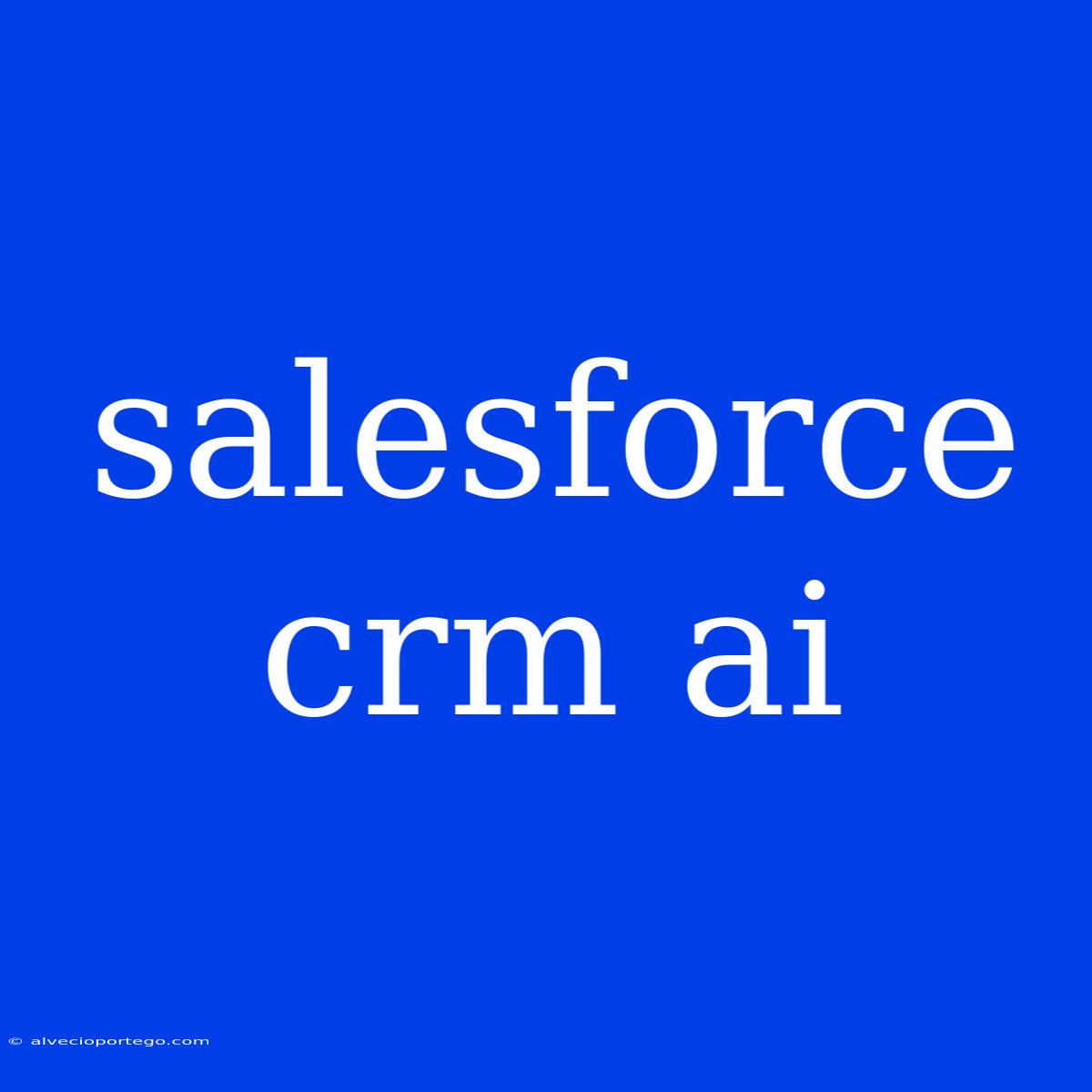 Salesforce Crm Ai